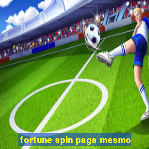 fortune spin paga mesmo